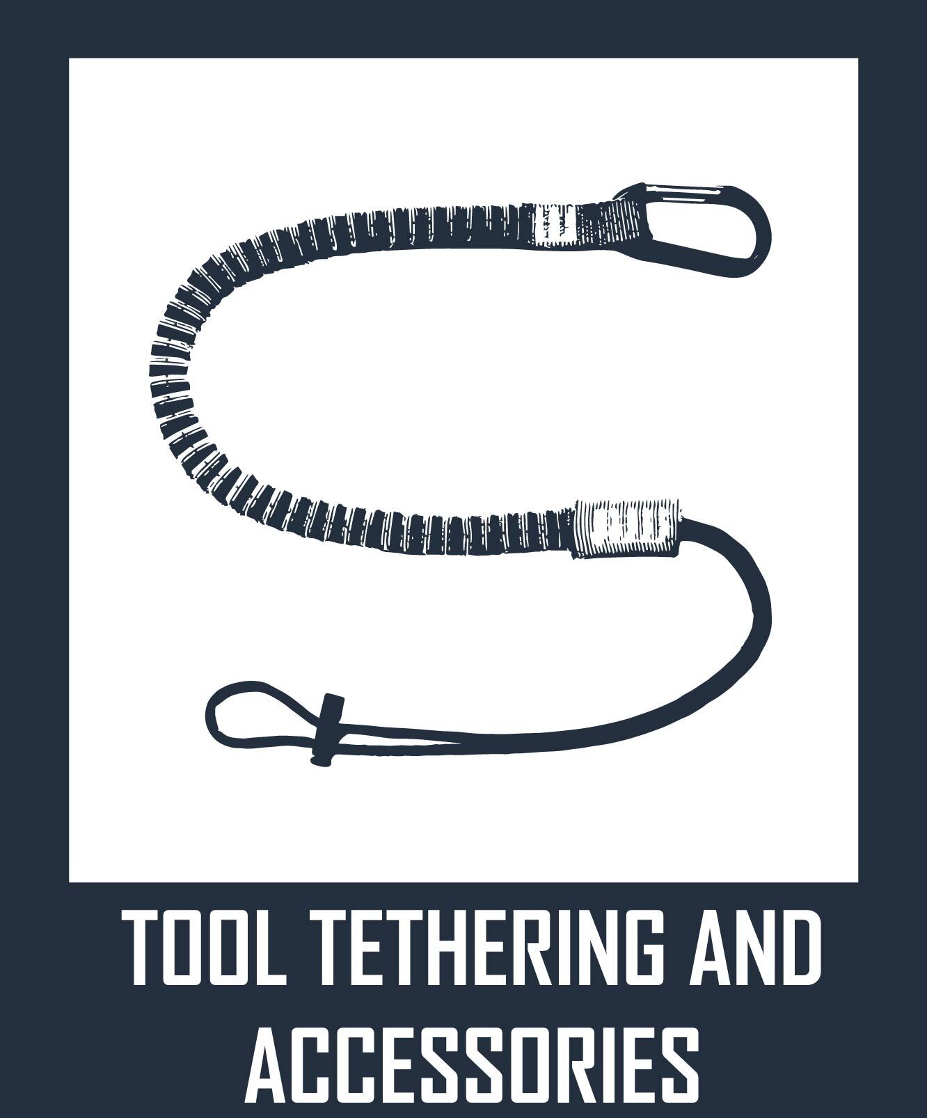 TOOL TETHERING AND ACCESSORIES